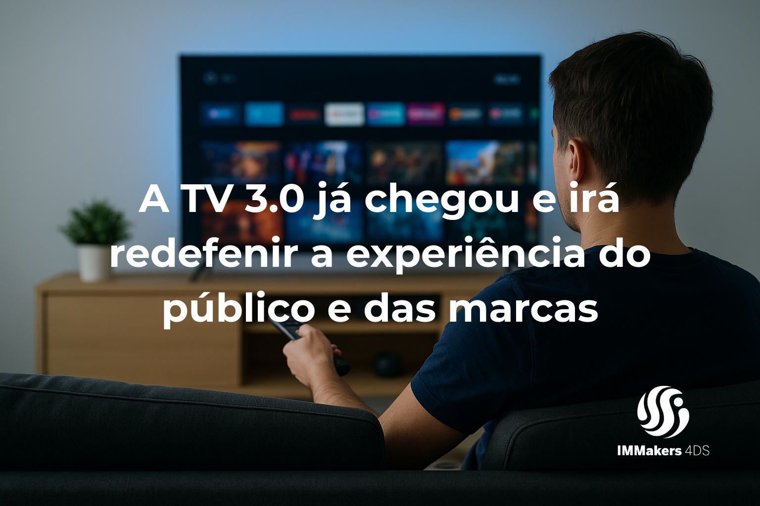 A TV 3.0 já chegou e irá redefenir a experiência do público e das marcas